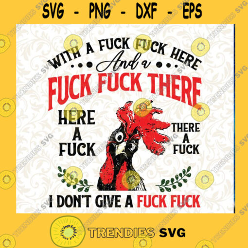 With A Fuck Fuck Here And A Fuck Fuck There Here A Fuck There A Fuck I Dont Give A Fuck Fuck Chicken SVG Cutting Files Vectore Clip Art Download Instant