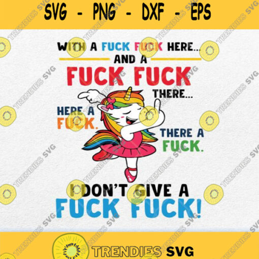 With A Fuck Fuck Here And A Fuck Fuck Unicorn Svg Png