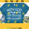 With God All Things Are Possible Svg Christian Quotes Svg Inspirational Quotes Svg Scripture Svg Bible Verse Svg Mom Quotes SVG Design 332