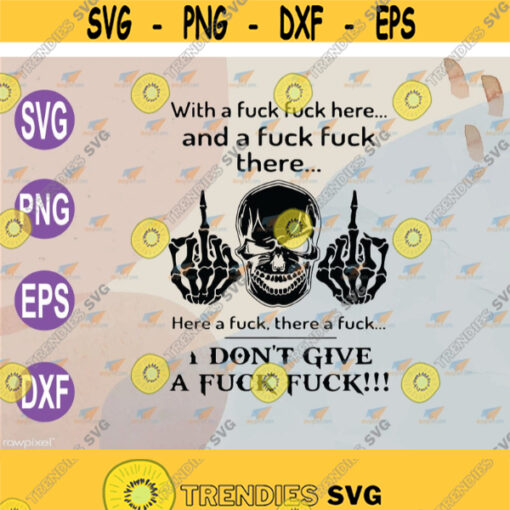 With a fuck fuck here and a fuck fuck there svg i dont give a fuck fuck svg clipart svg png eps dxf digital file Design 149