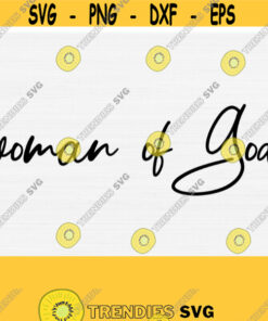 Woman Of God Svg For Christian Women Shirts Svg Design Svg Files for Cricut Christian Svg Svg For Shirts Scripture Svg Commercial Use Design 159
