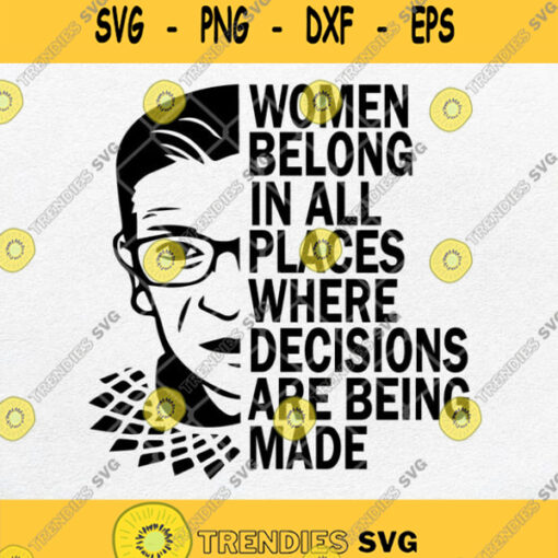 Women Belong In All Places Where Decisions Are Being Made Svg Ruth Bader Ginsburg Svg