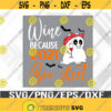 Women Wine Because 2021 Is Boo Sheet Ghost Drink Lover Svg Eps Png Dxf Digital Download Design 339
