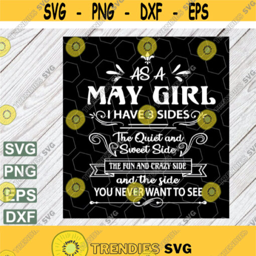 Womens As A May Girl I Have 3 Sides The Quiet And Sweet Side SVG Png EPS DXf Design 45
