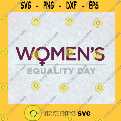Womens Equality Day Independence Day SVG Birthday Gift Idea for Perfect Gift Gift for Friends Gift for Everyone Digital Files Cut Files For Cricut Instant Download Vector Download Print Files