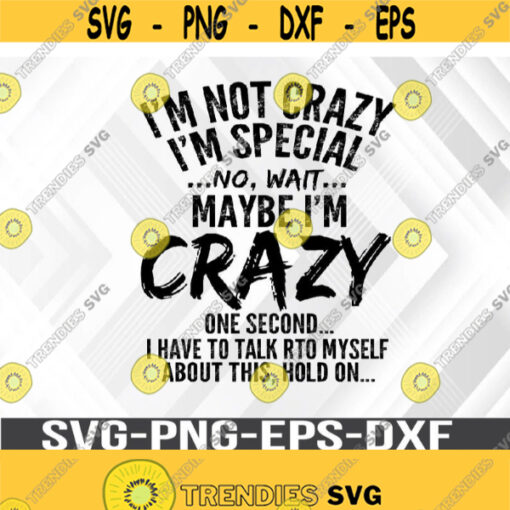 Womens Im Not Crazy Im Special Svg png eps dxf digital download file Design 372