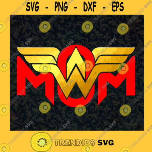 Wonder Woman Mom SVG Mothers Day Idea for Perfect Gift Gift for Mama Digital Files Cut Files For Cricut Instant Download Vector Download Print Files
