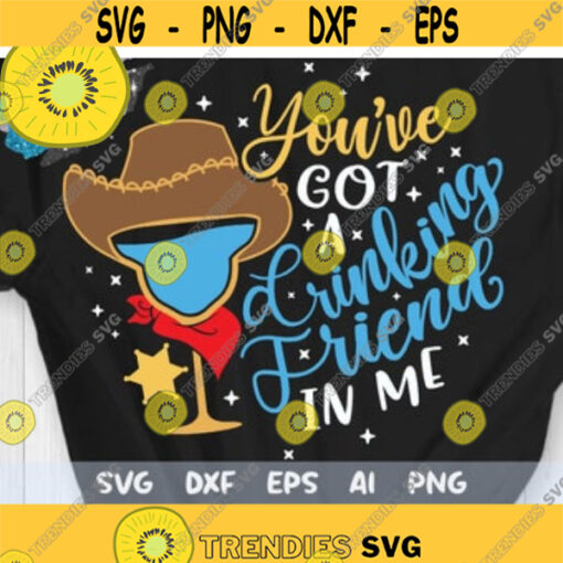 Woody Drink Svg Youve Got a Drinking Friend in Me Svg Toy Story Drinking Svg Disney Drinking Svg Disney Drinks Svg Disney Wine Svg Design 220 .jpg