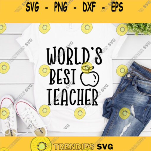 World39s Best Teacher Teacher Svg School svg Back to School Svg Teacher Svg Files Svg Files for Cricut Sublimation Designs Downloads