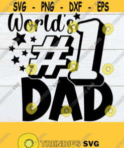 World'S 1 Dad 1 Dad Father'S Day Father'S Day Svg Cute Father'S Day 1 Dad Svg Father'S Day Decal Svg Cut File Svg Digital Image Design 602 Cut Files Svg Clipart Silho