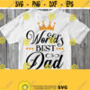 Worlds Best Dad Svg Daddy Shirt Svg File Dad Birthday Fathers Day Cuttable Printable Saying Design Cricut Image Silhouette Clipart Design 803