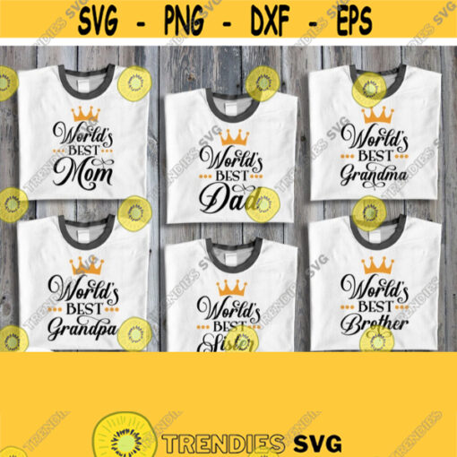 Worlds Best Family Svg Files Bundle of Cuttable Designs for T shirts Mom Dad Grandma Grandpa Sister Brother Shirt Svg Files Clipart Design 949