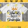 Worlds Best Grandpa Svg Birthday Grandfather Shirt Svg Cricut Design Svg File for Cameo Silhouette Dxf Png Jpg Pdf Iron on Image Clipart Design 709