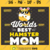 Worlds Best Hamster Mom Svg Guinea Pig Svg Small Pet Animal Svg Rodent Svg Mouse With Glasses Svg Hammy MotherS Day Svg 2