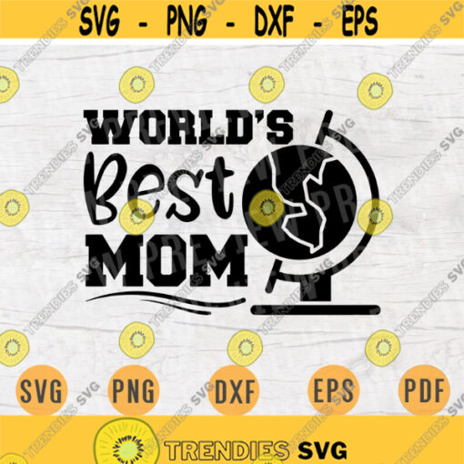 Worlds Best Mom SVG Mothers Day Svg Mom Svg Cricut Cut Files Decal INSTANT DOWNLOAD Cameo Mothers Day Shirt Iron Transfer n768 Design 744.jpg