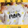 Worlds Best Mom Svg World Mother Family Svg Mothers day Svg Mama Svg Mom Shirt Svg Svg files for Cricut and Silhouette Mom Svg Png Design 228