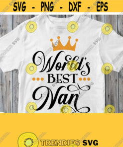 Worlds Best Nan Svg Grandmother Shirt Svg Granny Of Birthday Boy or Girl Baby Shower Nana File Cricut Design Silhouette Cameo Image Design 447