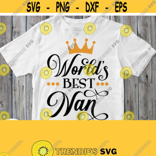 Worlds Best Nan Svg Grandmother Shirt Svg Granny Of Birthday Boy or Girl Baby Shower Nana File Cricut Design Silhouette Cameo Image Design 447