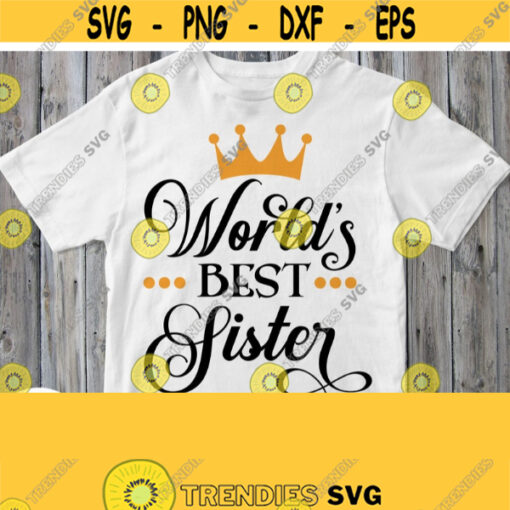 Worlds Best Sister Svg Sister Shirt Svg File Sister Birthday Cuttable Printable Design Cricut Silhouette Image Svg Dxf Png Jpg Pdf Design 177