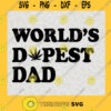 Worlds Dopest Dad New SVG Fathers Day Gift for Dad Digital Files Cut Files For Cricut Instant Download Vector Download Print Files