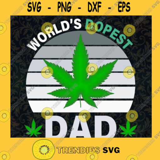Worlds Dopest Dad Svg Best Dad Ever Svg Happy Fathers Day Svg Daddy And Son Svg