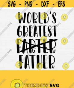 World'S Greatest Farter Svg World'S Best Farter Svg Funny Dad Shirt Svg Father'S Day Svg Cut Filefunny Dad Shirt Designdigital Download Design 558 Cut Files Svg Clipa
