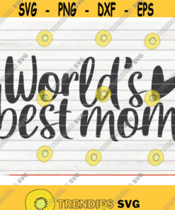 Worlds best mom SVG Mothers Day funny saying Cut File clipart printable vector commercial use instant download Design 376