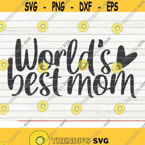 Worlds best mom SVG Mothers Day funny saying Cut File clipart printable vector commercial use instant download Design 376
