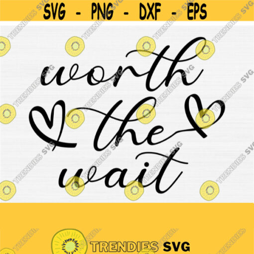 Worth The Wait Svg Files for Cricut Cut Cuttable Newborn Baby Svg Baby Svg Baby Suit Svg Baby Onesie Svg New Mom Svg Mom To Be Design 652