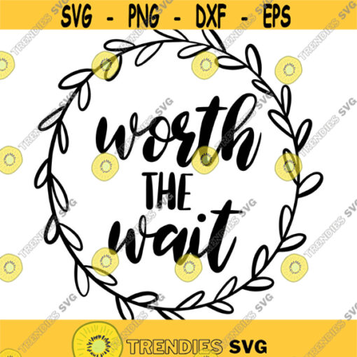 Worth the Wait Baby Announcement Decal Files cut files for cricut svg png dxf Design 331