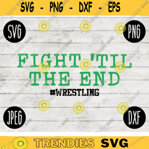 Wrestling SVG Fight til the End Wrestle svg png jpeg dxf Silhouette Cricut Commercial Use Vinyl Cut File 986