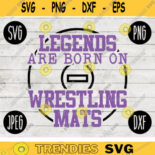 Wrestling SVG Legends are Born on Wrestling Mats Wrestle svg png jpeg dxf Silhouette Cricut Commercial Use Vinyl Cut File 201