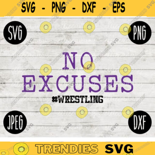 Wrestling SVG No Excuses Wrestle svg png jpeg dxf Silhouette Cricut Commercial Use Vinyl Cut File 1814