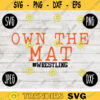 Wrestling SVG Own the Mat Wrestle svg png jpeg dxf Silhouette Cricut Commercial Use Vinyl Cut File 1324