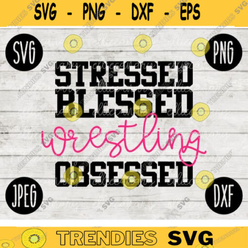Wrestling SVG Stressed Blessed Wrestling Obsessed svg png jpeg dxf Silhouette Cricut Commercial Use Vinyl Cut File 694