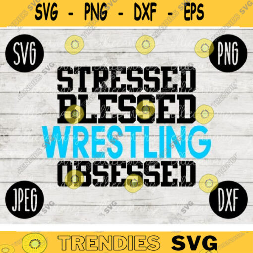 Wrestling SVG Stressed Blessed Wrestling Obsessed svg png jpeg dxf Silhouette Cricut Commercial Use Vinyl Cut File 796