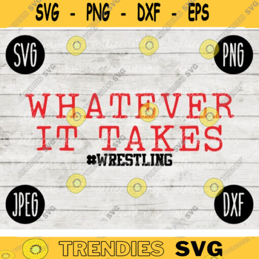 Wrestling SVG Whatever it Takes Wrestle svg png jpeg dxf Silhouette Cricut Commercial Use Vinyl Cut File 1241