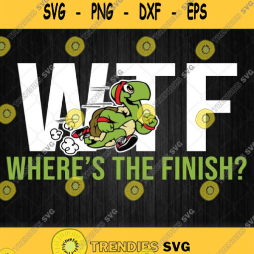 Wtf Wheres The Finish Turtle Svg Png Dxf Eps