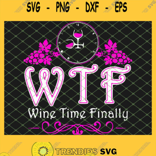 Wtf Wine Time Finally 1