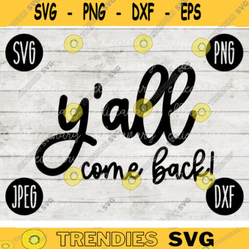 Yall Come Back SVG svg png jpeg dxf Vinyl Cut File Front Door Doormat Home Sign Decor Funny Cute 2492