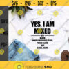 Yes I Am Mixed with Black Proud svgBlack PrideBlack HistoryAfrican AmericanBlack QueenBlack Girl Magic Digital DownloadSublimation Design 142