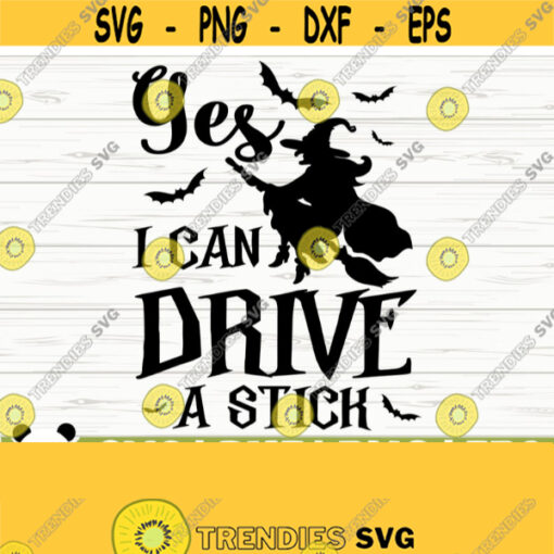 Yes I Can Drive A Stick Halloween Quote Svg Halloween Svg Horror Svg Holiday Svg October Svg Halloween Shirt Svg Halloween dxf Design 570