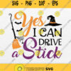 Yes I Can Drive A Stick Halloween Svg Png