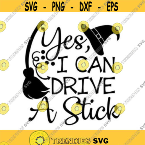 Yes I Can Drive A Stick SVG Halloween svg Witch svg Broom Stick svg Spooky svg Silhouette Cricut Cutting Files svg dxf eps png. .jpg