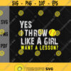 Yes I Throw Like A Girl Want A Lesson svgSoftball GirlSoftball LoversSoftball Fanspitcher and catcherDigital DownloadPrintSublimation Design 383