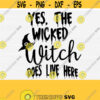 Yes The Wicked Witch does Live Here SVG Halloween Kids Svg Cut File Boy Girl Shirt Svg Funny Cute Happy Halloween Svg Instant Download Design 582