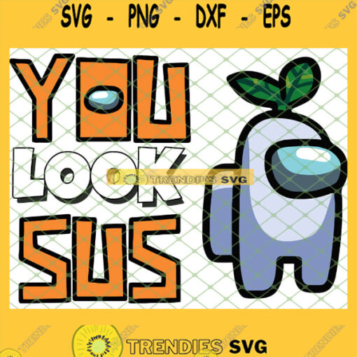 Yhlsjy Among Us Fresh Leaf Boys You Look Sus SVG PNG DXF EPS 1