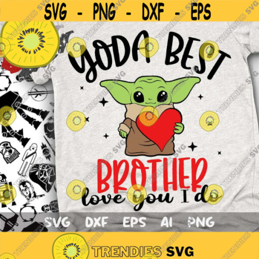 Yoda Best Brother Svg Love You I Do Svg Baby Yoda Svg Disney Trip Svg Yoda Love Svg Cut files Svg Dxf Png Eps Design 390 .jpg