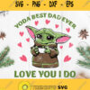 Yoda Best Dad Ever Love You I Do Svg Baby Yoda Svg Yoda Dad Svg Starwars Dad Svg