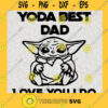 Yoda Best Dad Love You I Do SVG Fathers Day Gift for Daddy Digital Files Cut Files For Cricut Instant Download Vector Download Print Files